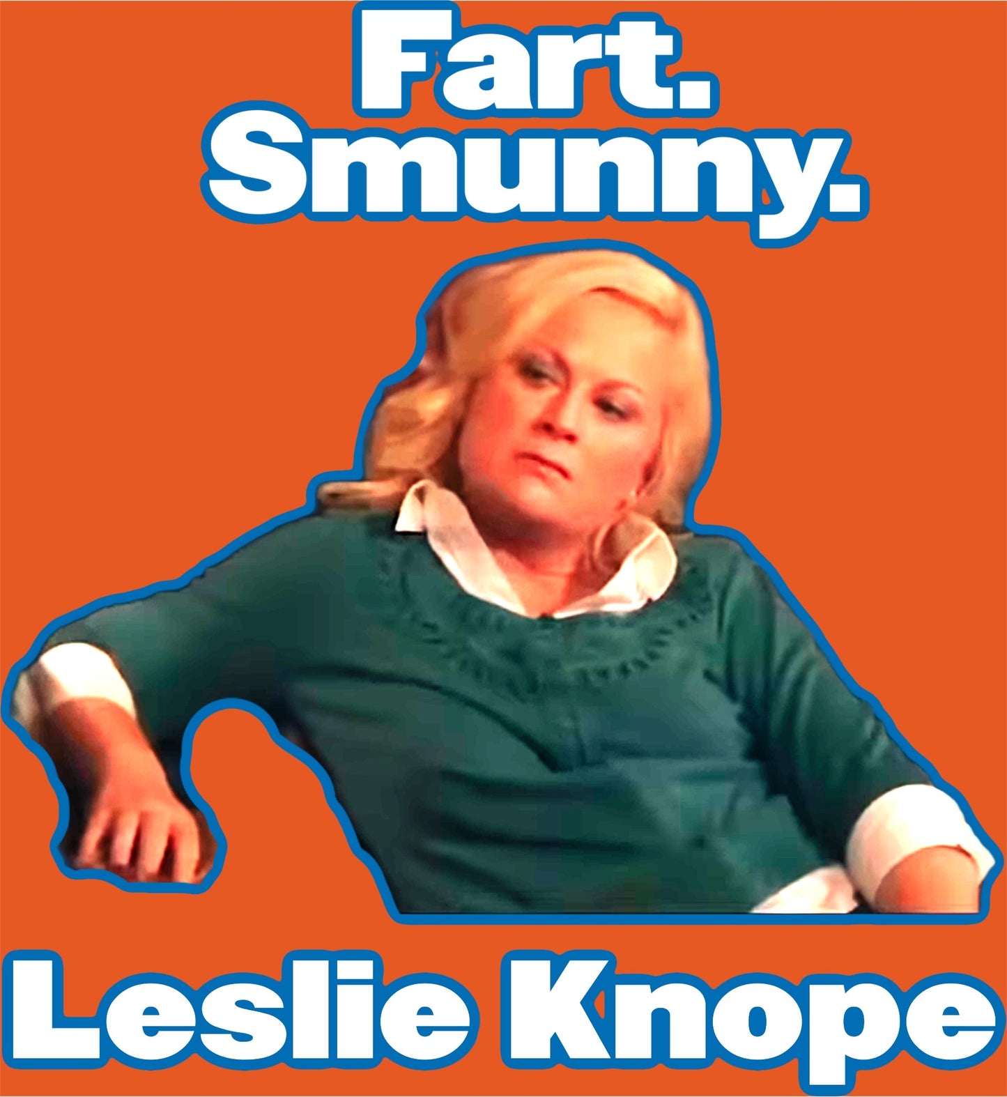 LESLIE KNOPE. FART AND SMUNNY.