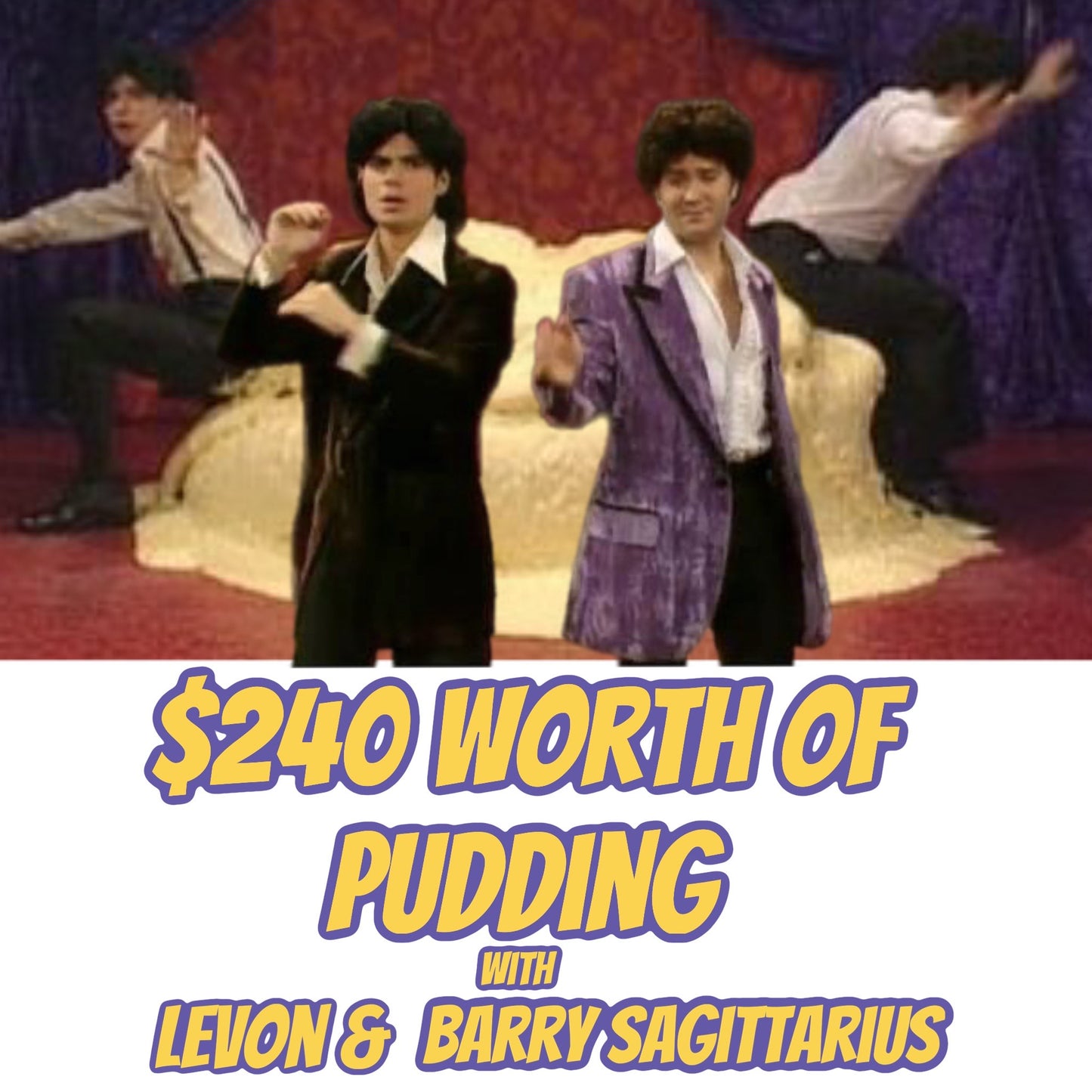 $240 WORTH OF PUDDING