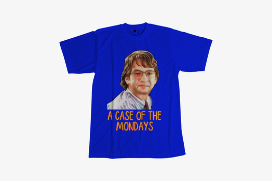 A CASE OF THE MONDAYS