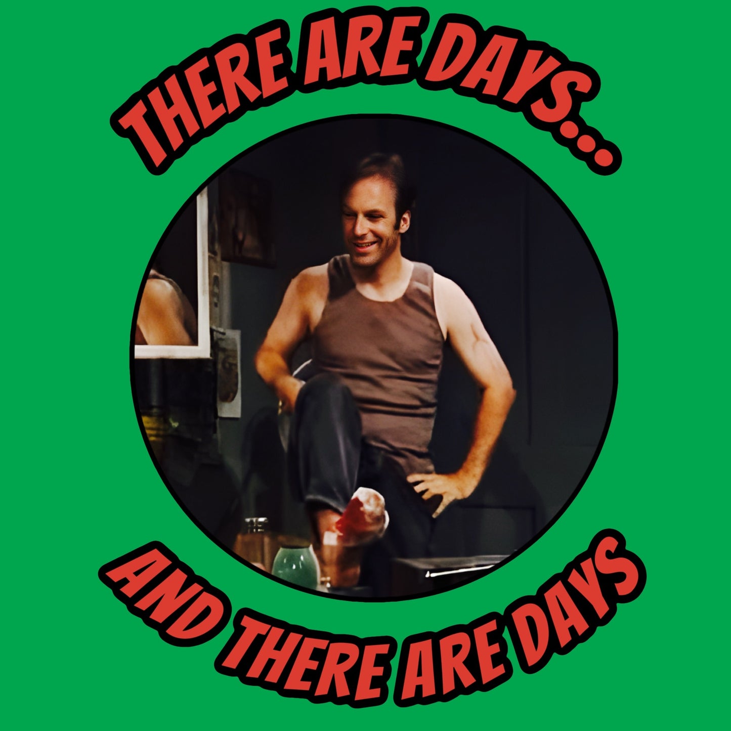 THERE ARE DAYS AND THERE ARE DAYS