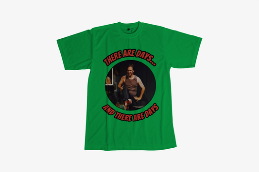 THERE ARE DAYS AND THERE ARE DAYS